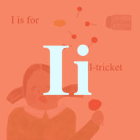I is for Ill-tricket